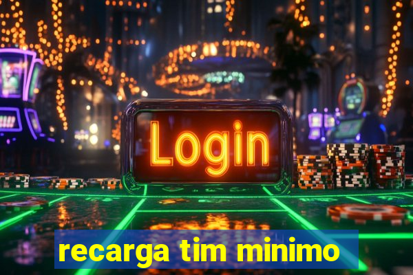 recarga tim minimo